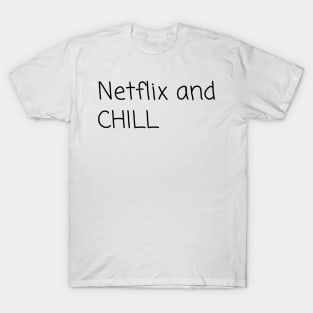 Netflix and chill T-Shirt